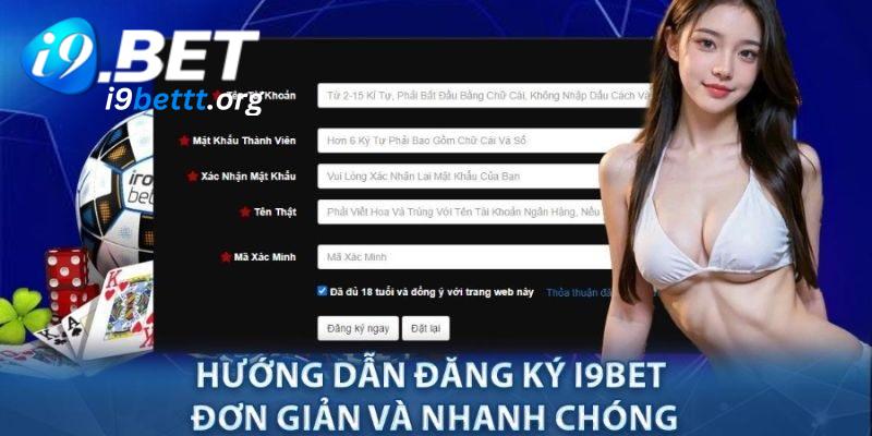 Các thao tác đăng ký i9bet vô cùng đơn giản và dễ thực hiện